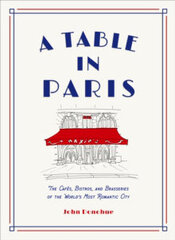 A Table in Paris: The Cafes, Bistros, and Brasseries of the World's Most Romantic City цена и информация | Рассказы, новеллы | pigu.lt