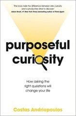 Purposeful Curiosity: How asking the right questions will change your life цена и информация | Рассказы, новеллы | pigu.lt
