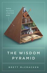 Wisdom Pyramid: Feeding Your Soul in a Post-Truth World цена и информация | Духовная литература | pigu.lt