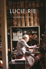Lucie Rie: Modernist Potter цена и информация | Книги об искусстве | pigu.lt