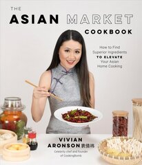 Asian Market Cookbook: How to Find Superior Ingredients to Elevate Your Asian Home Cooking kaina ir informacija | Receptų knygos | pigu.lt