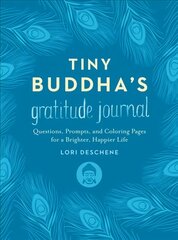 Tiny Buddha's Gratitude Journal: Questions, Prompts, and Coloring Pages for a Brighter, Happier Life цена и информация | Самоучители | pigu.lt