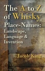 A to Z of Whisky Place-Names: Landscape, Language & Invention цена и информация | Книги рецептов | pigu.lt