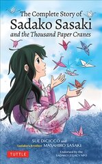 Complete Story of Sadako Sasaki: and the Thousand Paper Cranes kaina ir informacija | Knygos paaugliams ir jaunimui | pigu.lt