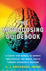 Microdosing Guidebook: A Step-by-Step Manual to Improve Your Physical and Mental Health through Psychedelic Medicine kaina ir informacija | Saviugdos knygos | pigu.lt