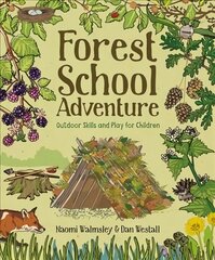 Forest School Adventure: Outdoor Skills and Play for Children: Outdoor Skills and Play for Children цена и информация | Книги для подростков и молодежи | pigu.lt