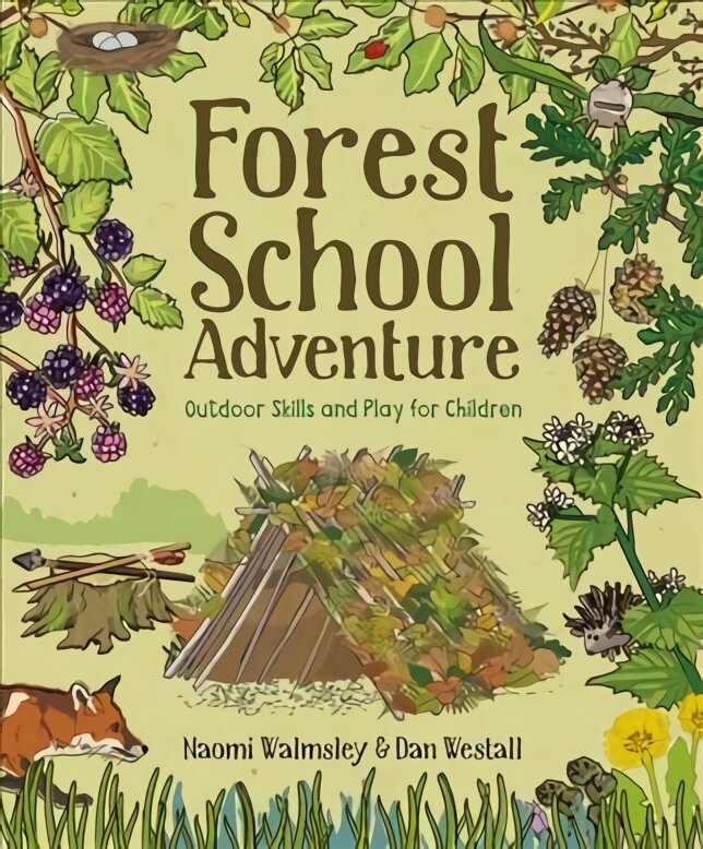 Forest School Adventure: Outdoor Skills and Play for Children: Outdoor Skills and Play for Children kaina ir informacija | Knygos paaugliams ir jaunimui | pigu.lt