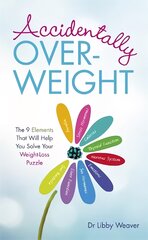 Accidentally Overweight: The 9 Elements That Will Help You Solve Your Weight-Loss Puzzle kaina ir informacija | Saviugdos knygos | pigu.lt