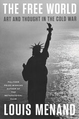 Free World: Art and Thought in the Cold War цена и информация | Книги по социальным наукам | pigu.lt