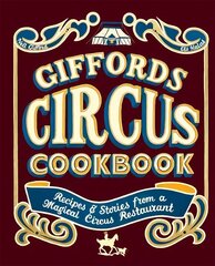 Giffords Circus Cookbook: Recipes and Stories From a Magical Circus Restaurant Hardback цена и информация | Книги рецептов | pigu.lt