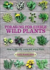 Foraging for Edible Wild Plants: How to Identify, Cook and Enjoy Them 2nd edition цена и информация | Книги о садоводстве | pigu.lt