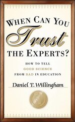 When Can You Trust the Experts? How to Tell Good Science from Bad in Education: How to Tell Good Science from Bad in Education цена и информация | Книги по социальным наукам | pigu.lt