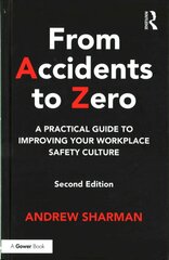 From Accidents to Zero: A Practical Guide to Improving Your Workplace Safety Culture 2nd edition kaina ir informacija | Ekonomikos knygos | pigu.lt