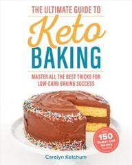 Ultimate Guide To Keto Baking: Master All the Best Tricks for Low-Carb Baking Success kaina ir informacija | Receptų knygos | pigu.lt