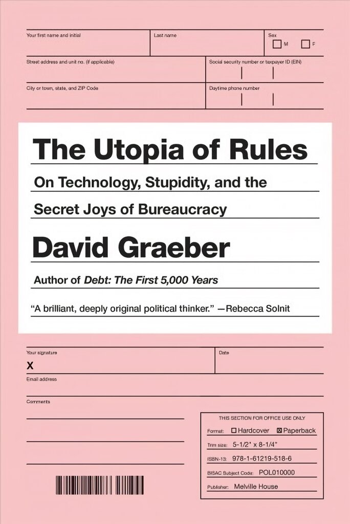 Utopia Of Rules: On Technology, Stupidity, and the Secret Joys of Bureaucracy kaina ir informacija | Socialinių mokslų knygos | pigu.lt