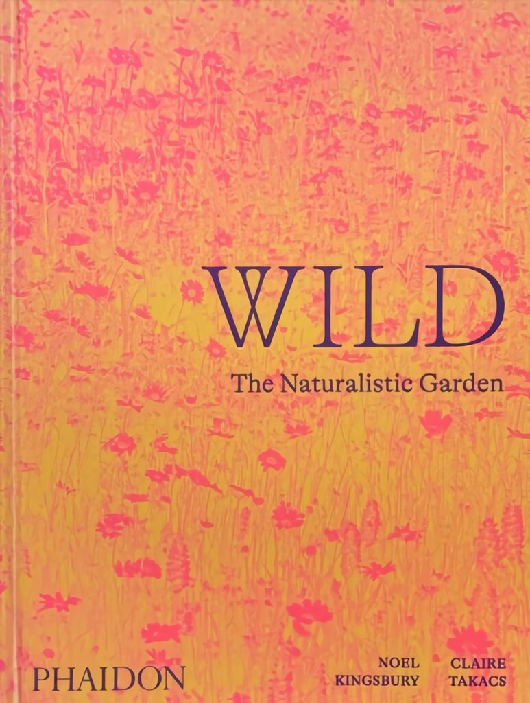 Wild, the naturalistic garden цена и информация | Knygos apie sodininkystę | pigu.lt