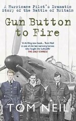 Gun Button to Fire: A Hurricane Pilot's Dramatic Story of the Battle of Britain цена и информация | Исторические книги | pigu.lt