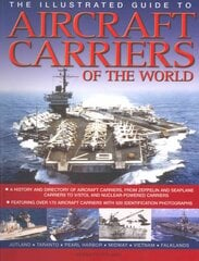 Illustrated Guide to Aircraft Carriers of the World: Featuring Over 170 Aircraft Carriers with 500 Identification Photographs kaina ir informacija | Socialinių mokslų knygos | pigu.lt