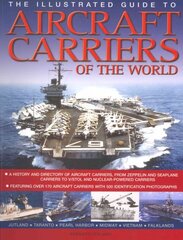 Illustrated Guide to Aircraft Carriers of the World: Featuring Over 170 Aircraft Carriers with 500 Identification Photographs цена и информация | Книги по социальным наукам | pigu.lt