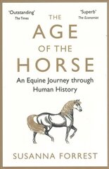 Age of the Horse: An Equine Journey through Human History Main kaina ir informacija | Istorinės knygos | pigu.lt