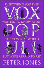 Vox populi: everything you ever wanted to know about the classical world but were afraid to ask kaina ir informacija | Istorinės knygos | pigu.lt