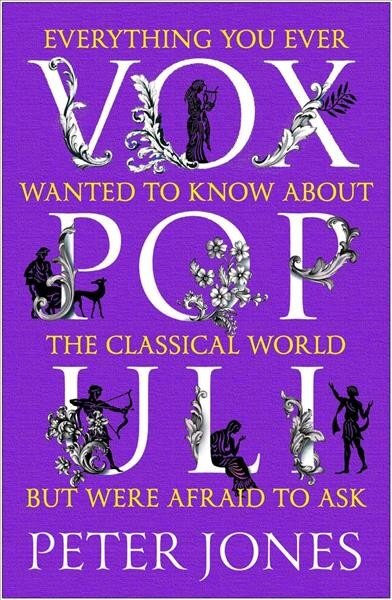 Vox populi: everything you ever wanted to know about the classical world but were afraid to ask цена и информация | Istorinės knygos | pigu.lt