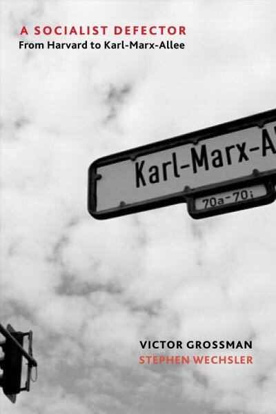 Socialist Defector: From Harvard to Karl-Marx-Allee цена и информация | Biografijos, autobiografijos, memuarai | pigu.lt