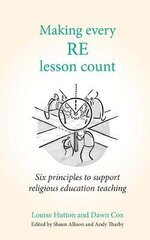 Making Every RE Lesson Count: Six principles to support religious education teaching kaina ir informacija | Socialinių mokslų knygos | pigu.lt