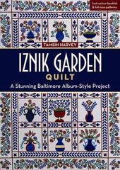 Iznik Garden Quilt: A Stunning Baltimore Album-Style Project kaina ir informacija | Knygos apie sveiką gyvenseną ir mitybą | pigu.lt