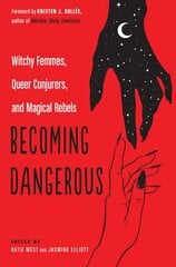 Becoming Dangerous: Witchy Femmes, Queer Conjurers, and Magical Rebels kaina ir informacija | Saviugdos knygos | pigu.lt