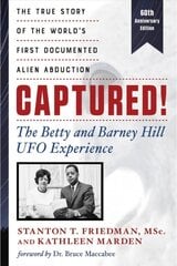 Captured! the Betty and Barney Hill UFO Experience - 60th Anniversary Edition: The True Story of the World's First Documented Alien Abduction kaina ir informacija | Socialinių mokslų knygos | pigu.lt