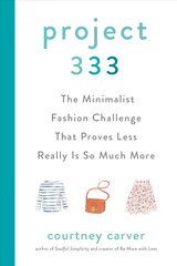 Project 333: The Minimalist Fashion Challenge That Proves Less Really is So Much More kaina ir informacija | Saviugdos knygos | pigu.lt