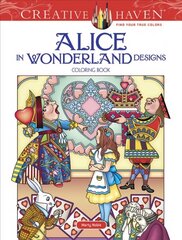 Creative Haven Alice in Wonderland Designs Coloring Book kaina ir informacija | Knygos apie sveiką gyvenseną ir mitybą | pigu.lt