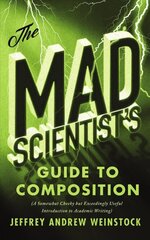 Mad Scientist's Guide to Composition: A Somewhat Cheeky but Exceedingly Useful Introduction to Academic Writing kaina ir informacija | Užsienio kalbos mokomoji medžiaga | pigu.lt
