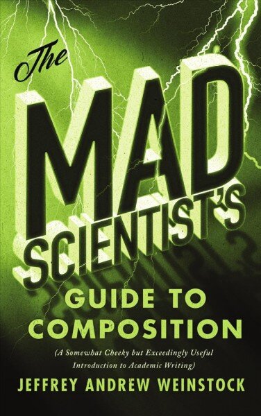 Mad Scientist's Guide to Composition: A Somewhat Cheeky but Exceedingly Useful Introduction to Academic Writing kaina ir informacija | Užsienio kalbos mokomoji medžiaga | pigu.lt