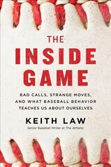 Inside Game: Bad Calls, Strange Moves, and What Baseball Behavior Teaches Us About Ourselves цена и информация | Книги о питании и здоровом образе жизни | pigu.lt