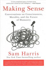 Making Sense: Conversations on Consciousness, Morality, and the Future of Humanity цена и информация | Книги по социальным наукам | pigu.lt