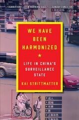 We Have Been Harmonized: Life in China's Surveillance State цена и информация | Энциклопедии, справочники | pigu.lt