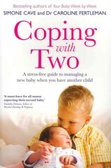 Coping with Two: A Stress-free Guide to Managing a New Baby When You Have Another Child kaina ir informacija | Saviugdos knygos | pigu.lt