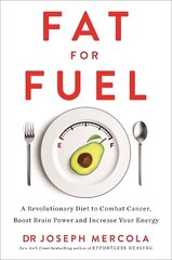 Fat for Fuel: A Revolutionary Diet to Combat Cancer, Boost Brain Power, and Increase Your Energy цена и информация | Самоучители | pigu.lt