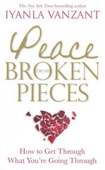 Peace From Broken Pieces: How to Get Through What You're Going Through kaina ir informacija | Saviugdos knygos | pigu.lt