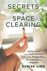 Secrets of Space Clearing: Achieve Inner and Outer Harmony through Energy Work, Decluttering and Feng Shui kaina ir informacija | Saviugdos knygos | pigu.lt