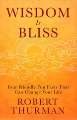 Wisdom Is Bliss: Four Friendly Fun Facts That Can Change Your Life kaina ir informacija | Dvasinės knygos | pigu.lt