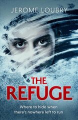 Refuge: An absolutely jaw-dropping psychological thriller kaina ir informacija | Fantastinės, mistinės knygos | pigu.lt