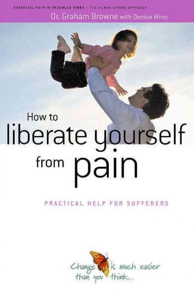 How to Liberate Yourself from Pain: Practical Help for Sufferers цена и информация | Saviugdos knygos | pigu.lt