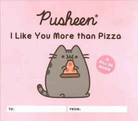 Pusheen: I Like You More than Pizza: A Fill-In Book kaina ir informacija | Fantastinės, mistinės knygos | pigu.lt