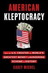 American Kleptocracy: How the U.S. Created the World's Greatest Money Laundering Scheme in History kaina ir informacija | Ekonomikos knygos | pigu.lt