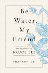 Be Water, My Friend: The Teachings of Bruce Lee kaina ir informacija | Saviugdos knygos | pigu.lt