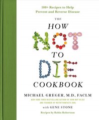 How Not to Die Cookbook: 100plus Recipes to Help Prevent and Reverse Disease цена и информация | Книги рецептов | pigu.lt