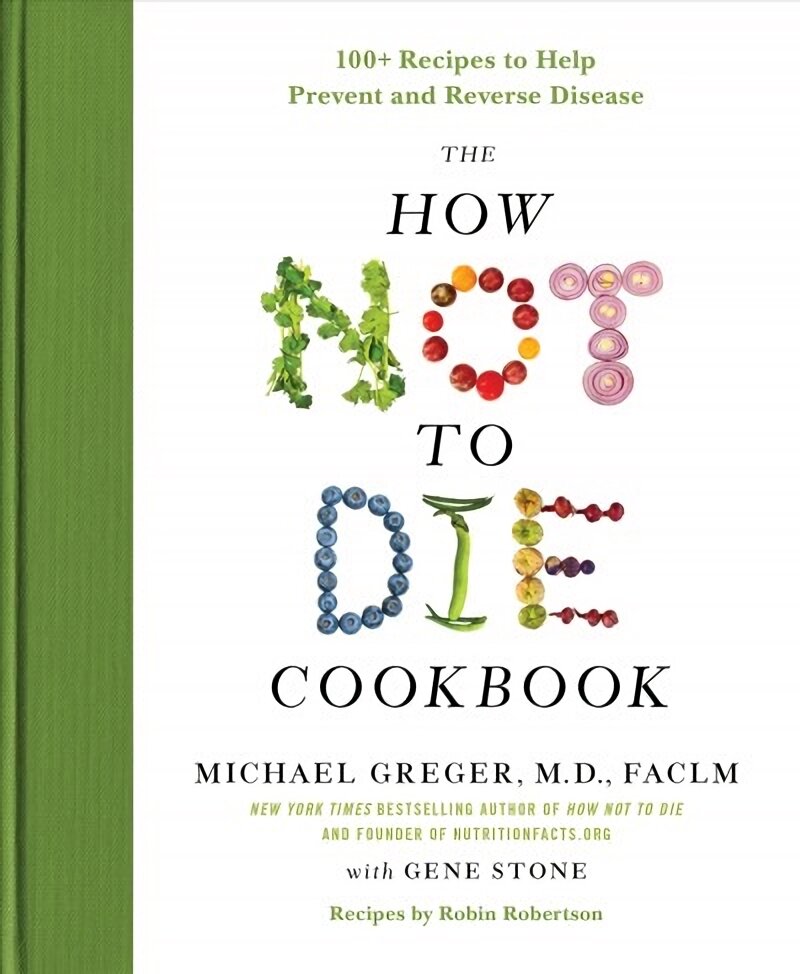 How Not to Die Cookbook: 100plus Recipes to Help Prevent and Reverse Disease цена и информация | Receptų knygos | pigu.lt